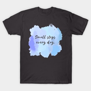 Small Steps Everyday! T-Shirt